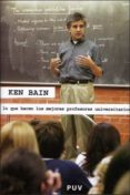 lo que hacen los mejores profesores universitarios-ken bain-9788437066677 lo que hacen los mejores profesores universitarios-ken bain-9788437066677