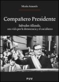 compañero presidente: salvador allende una vida por la democracia y el socialismo-mario amoros-9788437069777 compañero presidente: salvador allende una vida por la democracia y el socialismo-mario amoros-9788437069777