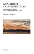 analiticos y continentales: guia filosofica de los ultimos treint a años-franca d agostini-9788437625577 analiticos y continentales: guia filosofica de los ultimos treint a años-franca d agostini-9788437625577