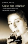 coplas para sobrevivir: conchita piquer, los vencidos y la represion franquista-stephanie sieburth-9788437635477 coplas para sobrevivir: conchita piquer, los vencidos y la represion franquista-stephanie sieburth-9788437635477