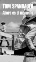 ahora es el momento-tom spanbauer-9788439720577 ahora es el momento-tom spanbauer-9788439720577