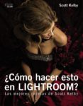 ¿como hacer esto en ligthroom? (photoclub)-scott kelby-9788441539877 ¿como hacer esto en ligthroom? (photoclub)-scott kelby-9788441539877