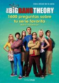 the big bang theory: 1.600 preguntas sobre tu serie favorita-adam faberman-9788445003077 the big bang theory: 1.600 preguntas sobre tu serie favorita-adam faberman-9788445003077