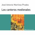 los canteros medievales-jose antonio martinez prades-9788446006077 los canteros medievales-jose antonio martinez prades-9788446006077