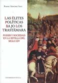 las elites politicas bajo los trastamara. poder y sociedad en la sevilla del siglo xiv-rafael sanchez saus-9788447211777 las elites politicas bajo los trastamara. poder y sociedad en la sevilla del siglo xiv-rafael sanchez saus-9788447211777