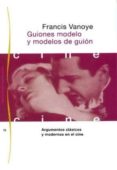 guiones modelo y modelos de guion: argumentos clasicos y modernos en el cine-francis vanoye-9788449302077 guiones modelo y modelos de guion: argumentos clasicos y modernos en el cine-francis vanoye-9788449302077