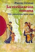 la civilizacion romana: vida, costumbres, leyes, artes-pierre grimal-9788449306877 la civilizacion romana: vida, costumbres, leyes, artes-pierre grimal-9788449306877