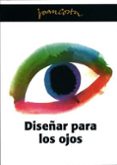 diseñar para los ojos-joan costa-9788461181377 diseñar para los ojos-joan costa-9788461181377
