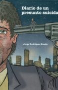 diario de un presunto suicida-jorge rodriguez rueda-9788461754977 diario de un presunto suicida-jorge rodriguez rueda-9788461754977