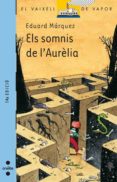 els somnis de l aurelia-eduard marquez-9788466100977 els somnis de l aurelia-eduard marquez-9788466100977
