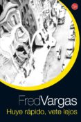 huye rapido, vete lejos-fred vargas-9788466320177 huye rapido, vete lejos-fred vargas-9788466320177