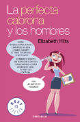 la perfecta cabrona y los hombres-elizabeth hilts-9788466332477 la perfecta cabrona y los hombres-elizabeth hilts-9788466332477