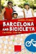 barcelona amb bicicleta: guia practica, 20 itineraris-gabriel pernau-9788466406277 barcelona amb bicicleta: guia practica, 20 itineraris-gabriel pernau-9788466406277