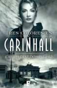 tres colores en carinhall (ebook)-carlos diaz dominguez-9788466648677 tres colores en carinhall (ebook)-carlos diaz dominguez-9788466648677