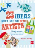23 ideas para ser un gran artista-jennifer mccully-9788467590777 23 ideas para ser un gran artista-jennifer mccully-9788467590777