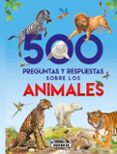 500 preguntas y respuestas sobre los animales (s0142001)-9788467748277 500 preguntas y respuestas sobre los animales (s0142001)-9788467748277