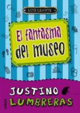 justino lumbreras y el fantasma del museo-luis leante-9788468307077 justino lumbreras y el fantasma del museo-luis leante-9788468307077