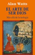arte de ser dios: mas alla de la teologia-alan watts-9788472454477 arte de ser dios: mas alla de la teologia-alan watts-9788472454477