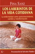 la laberintos de la vida cotidiana: la enfermedad como autoconoci miento, cambio y transformacion-fina sanz ramon-9788472455177 la laberintos de la vida cotidiana: la enfermedad como autoconoci miento, cambio y transformacion-fina sanz ramon-9788472455177