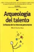 arqueologia del talento-alberto sanchez-bayo-9788473564977 arqueologia del talento-alberto sanchez-bayo-9788473564977