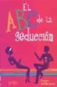 el abc de la seduccion: el arte de ligar-regina hamburguer-9788474325577 el abc de la seduccion: el arte de ligar-regina hamburguer-9788474325577
