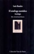 el naufrago metodico: antologia-luis rosales-9788475225777 el naufrago metodico: antologia-luis rosales-9788475225777
