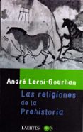las religiones de la prehistoria-andre leroi-gourhan-9788475842677 las religiones de la prehistoria-andre leroi-gourhan-9788475842677