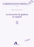 la formacion de palabras en español-manuel alvar ezquerra-9788476351277 la formacion de palabras en español-manuel alvar ezquerra-9788476351277