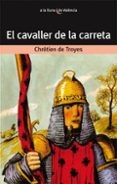 el cavaller de la carreta-chretien de troyes-9788476600177 el cavaller de la carreta-chretien de troyes-9788476600177