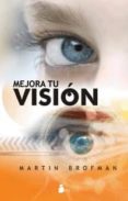 mejora tu vision: una guia interior para verlo todo mas claro-martin brofman-9788478086177 mejora tu vision: una guia interior para verlo todo mas claro-martin brofman-9788478086177