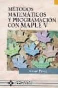 metodos matematicos y programacion con maple v-cesar perez lopez-9788478972777 metodos matematicos y programacion con maple v-cesar perez lopez-9788478972777