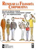 renovar la filosofia corporativa: uso de la nueva ciencia para re formular, estructurar y dirigir las organizaciones-danah zohar-9788480044677 renovar la filosofia corporativa: uso de la nueva ciencia para re formular, estructurar y dirigir las organizaciones-danah zohar-9788480044677