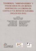 tesoreros, arrendadores y financieros en los reinos hispanicos: la corona de castilla y el reino de navarra (siglos xiv-xvii)-ernesto garcia fernandez-9788480083577 tesoreros, arrendadores y financieros en los reinos hispanicos: la corona de castilla y el reino de navarra (siglos xiv-xvii)-ernesto garcia fernandez-9788480083577