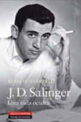 j.d. salinger: una vida oculta-kenneth slawenski-9788481098877 j.d. salinger: una vida oculta-kenneth slawenski-9788481098877