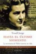 hasta el ultimo momento: la secretaria de hitler cuenta su vida: con la colaboracion de melissa müller-melissa müller-traudl junge-9788483075777 hasta el ultimo momento: la secretaria de hitler cuenta su vida: con la colaboracion de melissa müller-melissa müller-traudl junge-9788483075777