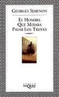 el hombre que miraba pasar los trenes-georges simenon-9788483105177 el hombre que miraba pasar los trenes-georges simenon-9788483105177