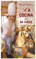 la cocina te da juego-mireia carbo-9788483303177 la cocina te da juego-mireia carbo-9788483303177