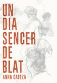 un dia sencer de blat-anna cabeza-9788483431177 un dia sencer de blat-anna cabeza-9788483431177