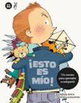 ¡esto es mio!: un cuento para aprender a compartir-elisenda roca-9788483432877 ¡esto es mio!: un cuento para aprender a compartir-elisenda roca-9788483432877