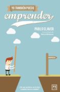 yo también puedo emprender (ebook)-pablo claver-9788483568477 yo también puedo emprender (ebook)-pablo claver-9788483568477