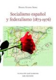 socialismo español y federalismo (1873-1976)-daniel guerra sesma-9788483674277 socialismo español y federalismo (1873-1976)-daniel guerra sesma-9788483674277