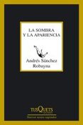 la sombra y la apariencia-andres sanchez robayna-9788483832677 la sombra y la apariencia-andres sanchez robayna-9788483832677