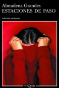 estaciones de paso (ebook)-almudena grandes-9788483837177 estaciones de paso (ebook)-almudena grandes-9788483837177
