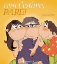 com t estimo, pare!-carmina del rio galve-9788484126577 com t estimo, pare!-carmina del rio galve-9788484126577