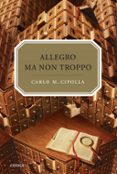 allegro ma non tropo : las leyes fundamentales de la estupidez hu mana-carlo m. cipolla-9788484329077 allegro ma non tropo : las leyes fundamentales de la estupidez hu mana-carlo m. cipolla-9788484329077