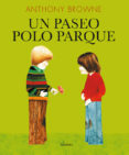 un paseo polo parque (gallego)-anthony browne-9788484646877 un paseo polo parque (gallego)-anthony browne-9788484646877
