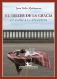 el taller de la gracia-juan pedro quiñonero-9788484724377 el taller de la gracia-juan pedro quiñonero-9788484724377