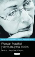 wangari maathai y otras mujeres sabias-9788484833277 wangari maathai y otras mujeres sabias-9788484833277