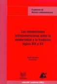 los intelectuales latinoamericanos entre la modernidad y la tradi cion siglos xix y xx-hugo (coord.) cancino-9788484891277 los intelectuales latinoamericanos entre la modernidad y la tradi cion siglos xix y xx-hugo (coord.) cancino-9788484891277