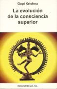 la evolucion de la consciencia superior-krishna gopi-9788487476877 la evolucion de la consciencia superior-krishna gopi-9788487476877